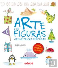 Arte Con Figuras Geométricas Sencillas (De Rosa Maria Curto)