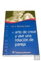 Arte De Crear Y Vivir Una Relacion De Pareja, El