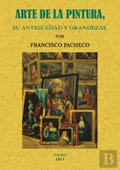 Arte De La Pintura, Su Antigüedad Y Grandezas