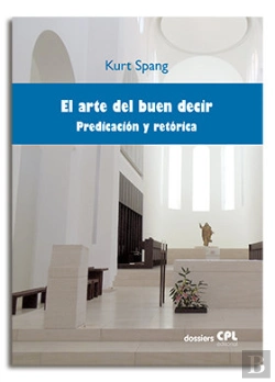 Bertrand.pt - Arte Del Buen Decir. Predicación Y Retórica, El