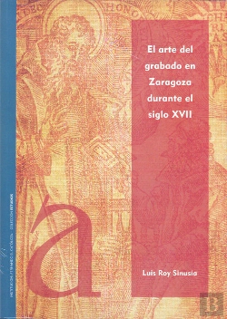 Bertrand.pt - Arte Del Grabado En Zaragoza Durante El Siglo Xvii, El