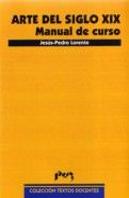 Arte Del Siglo Xix. Manual De Curso