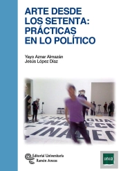 Arte Desde Los Setenta: Prácticas En Lo Político