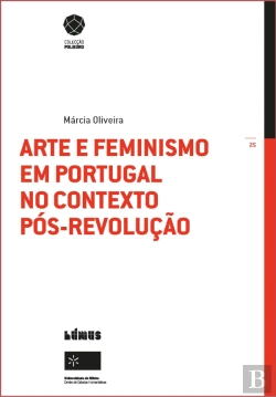 Bertrand.pt - Arte e Feminismo em Portugal no contexto pós-Revolução