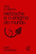 Arte e Niilismo. Nietzsche e o Enigma do Mundo