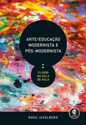 Arte/Educação Modernista e Pós-Modernista