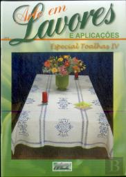 Arte em Lavores e Aplicações: Especial Toalhas IV