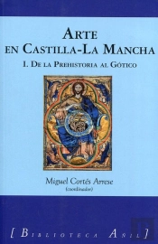 Arte En Castilla-La Mancha 1. De La Prehistoria Al Gótico