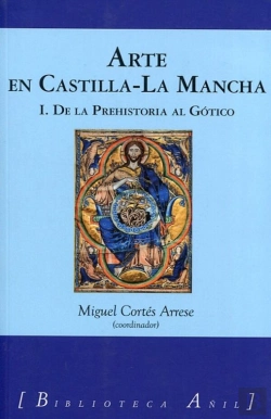 Bertrand.pt - Arte En Castilla-La Mancha 1. De La Prehistoria Al Gótico