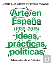 Arte En España 1939-2015, Ideas, Prácticas, Políticas