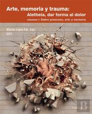 Arte, Memoria Y Trauma. V. 1