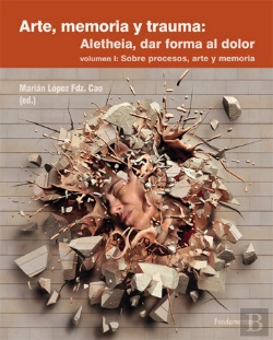 Bertrand.pt - Arte, Memoria Y Trauma. V. 1