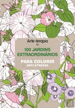 Bertrand.pt - Arte-Terapia - 100 Jardins Extraordinários Para Colorir