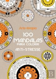 Arte-Terapia - 100 Mandalas Para Colorir