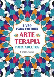 Arte-terapia: Colorir Para Adultos