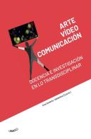Arte, Vídeo Y Comunicación: Docencia E Investigación En Lo T