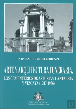Bertrand.pt - Arte Y Arquitectura Funeraria. Los Cementerios De Asturias, Cantabria Y Vizcaya