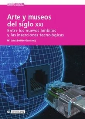 Arte Y Museos Del Siglo Xxi: Entre Los Nuevos Ámbitos Y Las Inserciones Tecnológicas