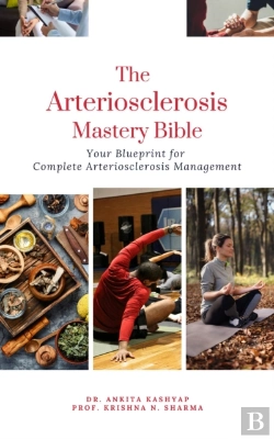 Bertrand.pt - Arteriosclerosis Mastery Bible: Your Blueprint For Complete Arteriosclerosis Management