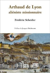 Arthaud De Lyon ; Aliéniste Missionnaire