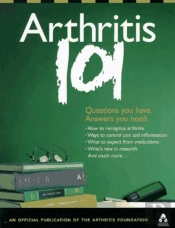 Arthritis 101: Questions You Have. Answers You Need.