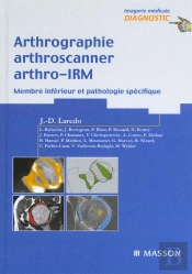 Arthrographie, Arthroscanner, Arthro-Irm - Membre Inférieur Et Pathologie Spécifique : Pathologie Specifique