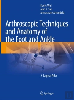 Bertrand.pt - Arthroscopic Techniques And Anatomy Of The Foot And Ankle
