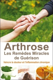 Arthrose ; Les Remèdes Miracles De Guérison