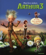 Arthur 3 - La Guerre Des Deux Mondes ; Mon Livre Stickers