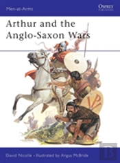 Arthur And The Anglo-Saxon Wars