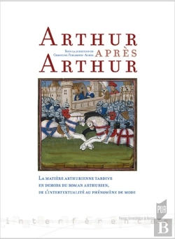 Bertrand.pt - Arthur Après Arthur ; La Matière Arthurienne Tardive En Dehors Du Roman Arthurien (1270-1530)