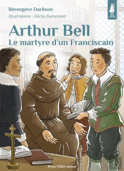 Bertrand.pt - Arthur Bell : Le Martyre D'Un Franciscain
