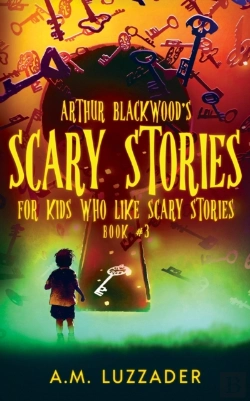 Bertrand.pt - Arthur Blackwood'S Scary Stories For Kids Who Like Scary Stories