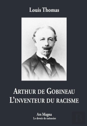 Arthur De Gobineau, L'Inventeur Du Racisme