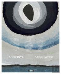Arthur Dove: A Reassessment