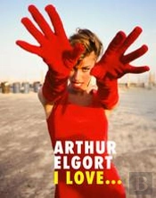 Arthur Elgort I Love... /Anglais