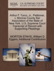 Arthur F. Turco, Jr., Petitioner, V. Monroe County Bar Association Of The State Of New York. U.S. Supreme Court Transcript Of Record With Supporting P