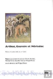 Arthur, Gauvain Et Mériadoc : Récits Arthuriens Latins Du Xiiie Siècle