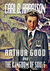 Arthur Good And The Kingdom Of Souls