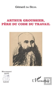 Arthur Groussier, Père Du Code Du Travail