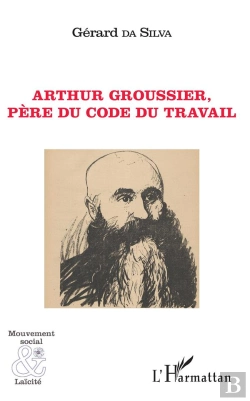 Bertrand.pt - Arthur Groussier, Père Du Code Du Travail