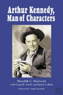 Bertrand.pt - Arthur Kennedy, Man Of Characters
