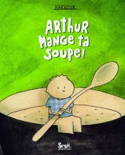 Arthur Mange Ta Soupe