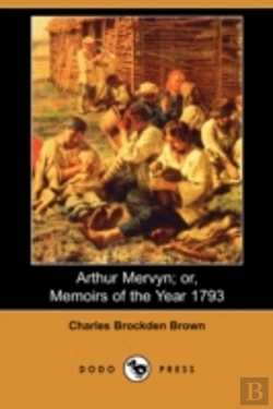 Bertrand.pt - Arthur Mervyn; Or, Memoirs Of The Year 1793 (Dodo Press)