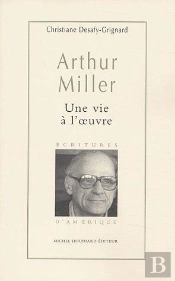 Arthur Miller, Une Vie À L'Oeuvre