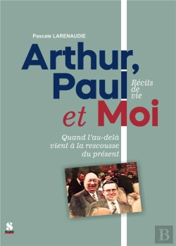 Bertrand.pt - Arthur, Paul Et Moi - Qauand L'Au-Dela Vient A La Rescousse Du Present