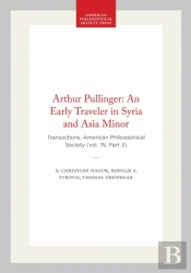 Arthur Pullinger: An Early Traveler In Syria And Asia Minor