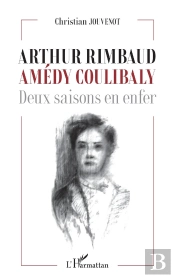 Arthur Rimbaud, Amédy Coulibaly : Deux Saisons En Enfer