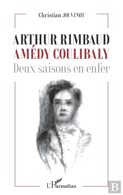 Bertrand.pt - Arthur Rimbaud, Amédy Coulibaly : Deux Saisons En Enfer