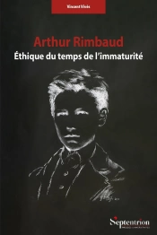 Arthur Rimbaud : Éthique Du Temps De L'Immaturité